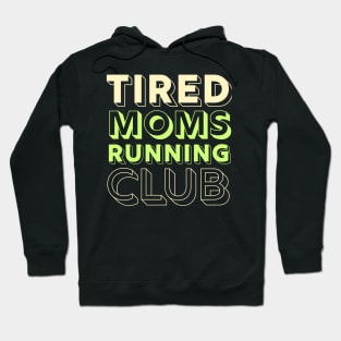 Tired Moms Running Club Mother Runner Marathon Mom Hoodie